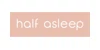 Half Asleep